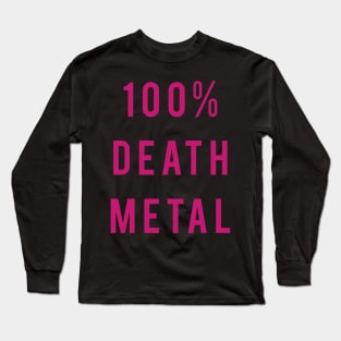 100% Death Metal Long Sleeve T-Shirt